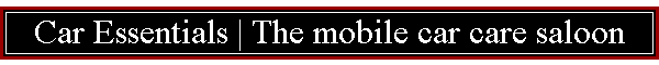 Car Essentials | The mobile car care saloon